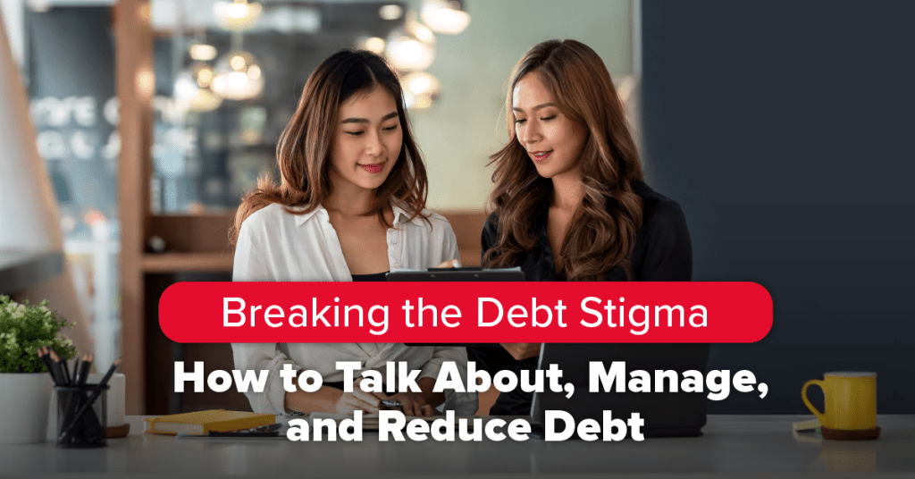 Breaking the Debt Stigma: How to Talk About, Manage, and Reduce Debt